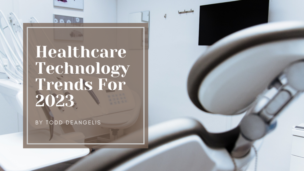 Healthcare Technology Trends For 2023 | Todd DeAngelis | Technology